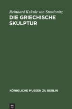 Die Griechische Skulptur af Stradonitz Reinhard Kekule von Stradonitz