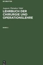 Lehrbuch der Chirurgie und Operationslehre Lehrbuch der Chirurgie und Operationslehre af Auguste Theodore Vidal