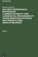 Das rechtsrheinisch-bayerische Landescivilrecht und Landescivilprocerecht unter Berucksichtigung der freiwilligen Gerichtsbarkeit Das rechtsrheinisch-bayerische Landescivilrecht und Landescivilprocerecht unter Berucksichtigung der freiwilligen Gerichtsb