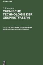 Die Praxis der Farberei unter Berucksichtigung der Appretur