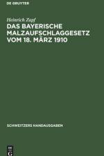 Das Bayerische Malzaufschlaggesetz vom 18. Marz 1910 af Zapf Heinrich Zapf