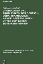 Grundlagen und Problematik der deutsch-sudafrikanischen Handelsbeziehungen unter dem Gegenseitigkeitsprinzip af Muhlhoff Hildegard Muhlhoff