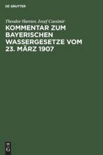 Kommentar zum Bayerischen Wassergesetze vom 23. Marz 1907 af Harster Cassimir Theodor Josef Harster Cassimir