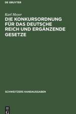 Die Konkursordnung fur das Deutsche Reich und erganzende Gesetze af Meyer Karl Meyer