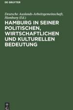 Hamburg in seiner politischen, wirtschaftlichen und kulturellen Bedeutung
