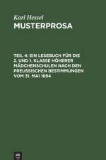 Ein Lesebuch fur die 2. und 1. Klasse hoherer Madchenschulen nach den preuischen Bestimmungen vom 31. Mai 1894