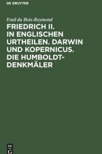 Friedrich II. in Englischen Urtheilen. Darwin Und Kopernicus. Die Humboldt-Denkmaler af Emil du Bois-Reymond