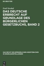 Das deutsche Erbrecht auf Grundlage des Burgerlichen Gesetzbuchs, Band 2 af Strohal Emil Strohal