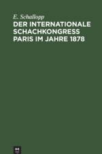Der Internationale Schachkongress Paris im Jahre 1878 af Schallopp E. Schallopp