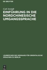 Einfuhrung in die nordchinesische Umgangssprache af Arendt Carl Arendt