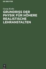 Grundriss Der Physik Fur Hoehere Realistische Lehranstalten af Georg Krebs