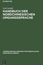 Handbuch der Nordchinesischen Umgangssprache af Arendt Carl Arendt