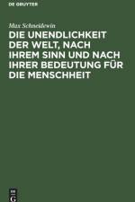 Unendlichkeit Der Welt, Nach Ihrem Sinn Und Nach Ihrer Bedeutung Fur Die Menschheit af Max Schneidewin