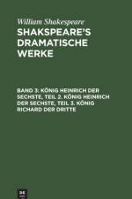 Koenig Heinrich Der Sechste, Teil 2. Koenig Heinrich Der Sechste, Teil 3. Koenig Richard Der Dritte af William Shakespeare