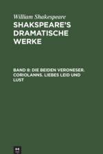 Die Beiden Veroneser. Coriolanns. Liebes Leid Und Lust af William Shakespeare