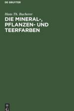 Die Mineral-, Pflanzen- Und Teerfarben af Hans Th Bucherer