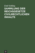 Sammlung Der Reichsgesetze Civilrechtlichen Inhalts af Emil Sehling