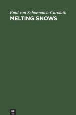 Melting Snows af Emil Von Schoenaich-Carolath