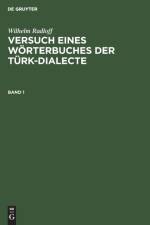 Wilhelm Radloff: Versuch Eines Woerterbuches Der Turk-Dialecte. Band 1