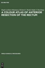 Colour Atlas of Anterior Resection of the Rectum af Hugh Lockhart-Mummery