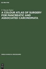 Colour Atlas of Surgery for Pancreatic and Associated Carcinomata af T Vincent Taylor