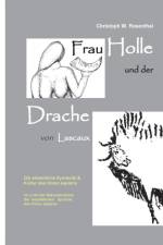 Frau Holle und der Drache von Lascaux af Christoph W Rosenthal