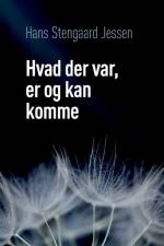 Hvad der var, er og kan komme af Hans Stengaard Jessen