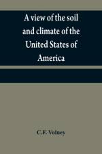 view of the soil and climate of the United States of America af C F Volney