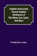 English-French and French-English dictionary of the motor car, cycle, and boat af Frederick Lucas