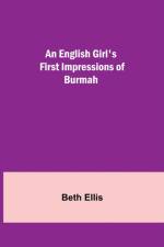 English Girl's First Impressions of Burmah af Beth Ellis