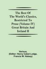 Best of the World's Classics, Restricted to Prose (Volume IV) Great Britain and Ireland II af Various