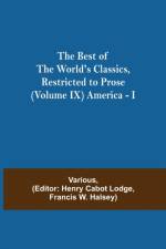 Best of the World's Classics, Restricted to Prose (Volume IX) America - I af Various