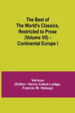 Best of the World's Classics, Restricted to Prose (Volume VII) - Continental Europe I af Various