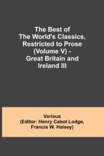 Best of the World's Classics, Restricted to Prose (Volume V) - Great Britain and Ireland III af Various