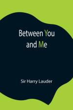 Between You and Me af Sir Harry Lauder