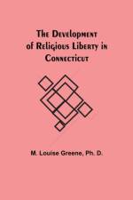 The Development of Religious Liberty in Connecticut af M Louise Greene