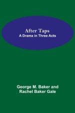 After Taps; A Drama in Three Acts af George M Baker and Rachel Baker Gale