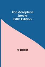 Aeroplane Speaks. Fifth Edition af H Barber