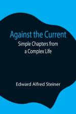 Against the Current af Edward Alfred Steiner