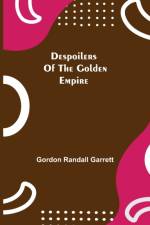 Despoilers of the Golden Empire af Gordon Randall Garrett