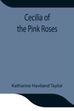 Cecilia of the Pink Roses af Katharine Haviland Taylor