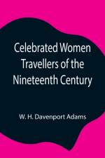 Celebrated Women Travellers of the Nineteenth Century af W H Davenport Adams