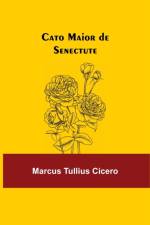 Cato Maior de Senectute af Marcus Tullius Cicero
