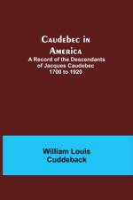 Caudebec in America; A Record of the Descendants of Jacques Caudebec 1700 to 1920 af William Louis Cuddeback
