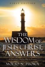 Wisdom of Jesus Christ; Answers af Mofao N Phoka