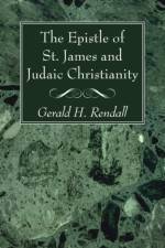 Epistle of St. James and Judaic Christianity af Gerald H Rendall