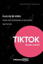 50 idees et + pour vos campagnes d'influence sur TikTok af Stéphane Bouillet