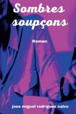 Sombres soupcons af Jose Miguel Rodriguez Calvo
