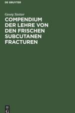 Compendium der Lehre von den frischen subcutanen Fracturen af Stetter Georg Stetter