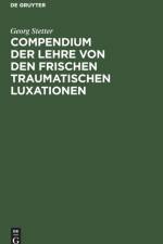Compendium der Lehre von den frischen traumatischen Luxationen af Stetter Georg Stetter